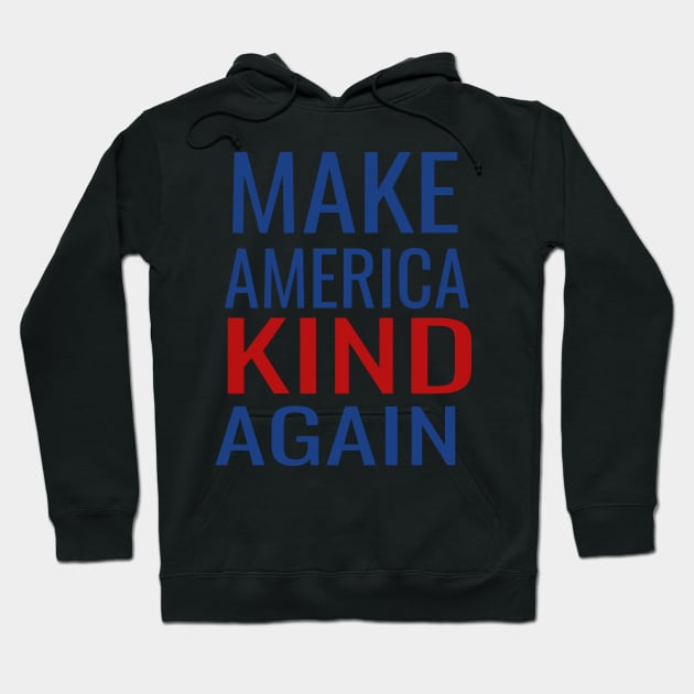 Make America Kind Again Hoodie by Ebazar.shop